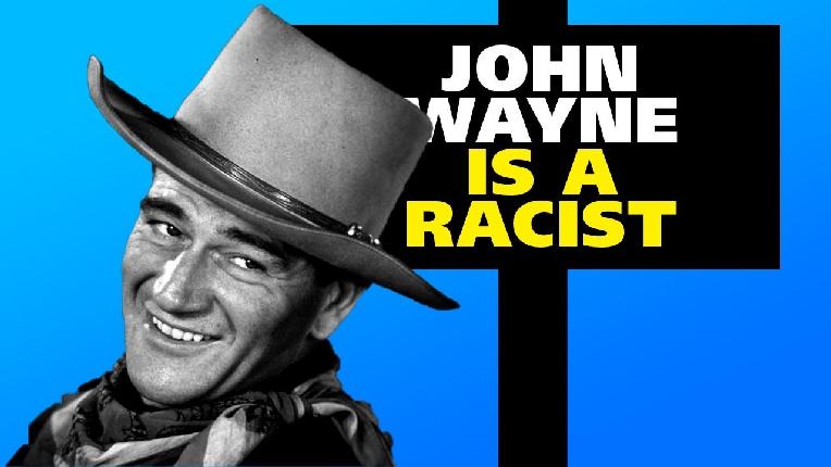 john wayne is a racist