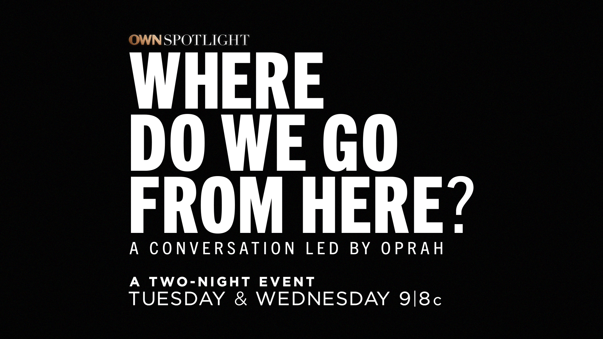 OWN Spotlight: Where Do We Go From Here?