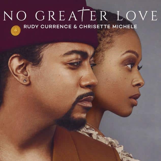 Rudy Currence & Chrisette Michele (No Greater Love)