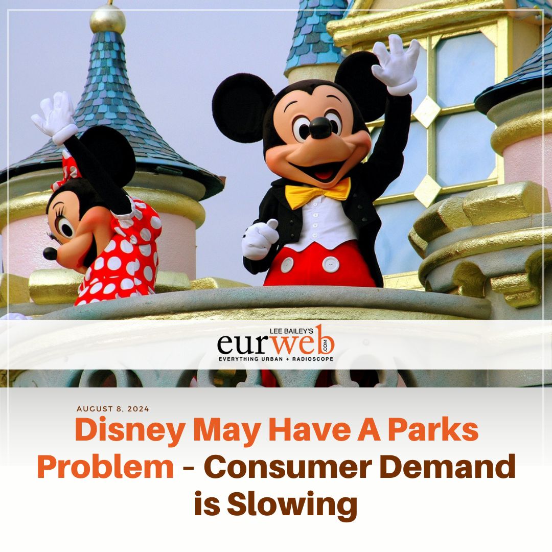 Disney May Have A Parks Problem &ndash; Consumer Demand is Slowing