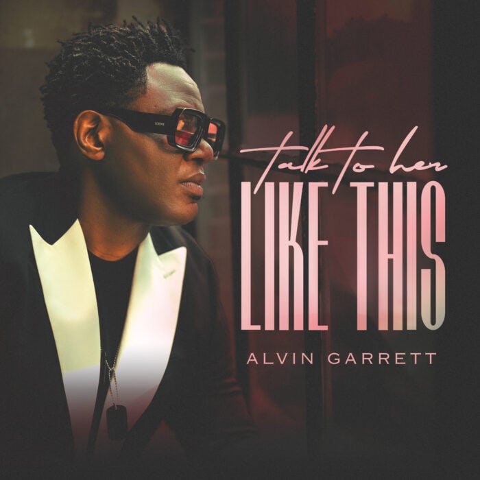 New Music Friday: GRAMMY-Nominated Singer-Songwriter Alvin Garrett Releases Fifth Studio Album ‘Talk To Her Like This’