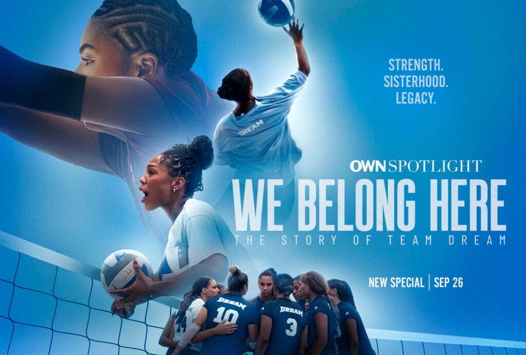 &ldquo;WE BELONG HERE: THE STORY OF TEAM DREAM&rdquo; THE ALL-BLACK WOMEN&rsquo;S VOLLEYBALL TEAM PREMIERES ON OWN SEPTEMBER 26